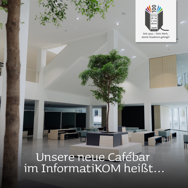 Unsere neue Cafébar im InformatiKOM heißt…