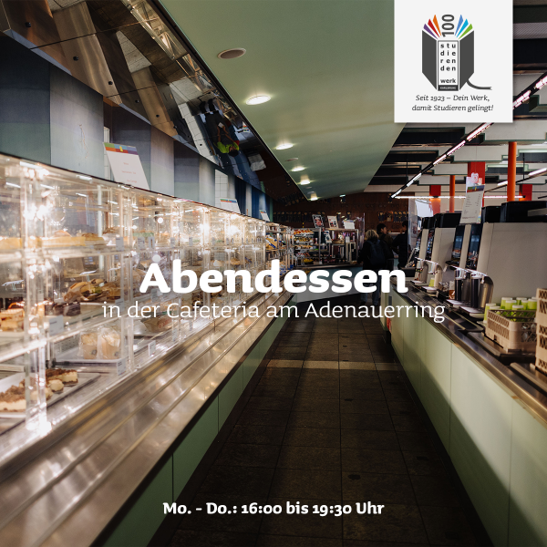 Das Abendessen ist zurück in der Cafeteria am Adenauerring!