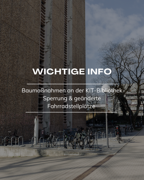 UPDATE: Construction work at the KIT library - closure & modified bicycle parking spaces